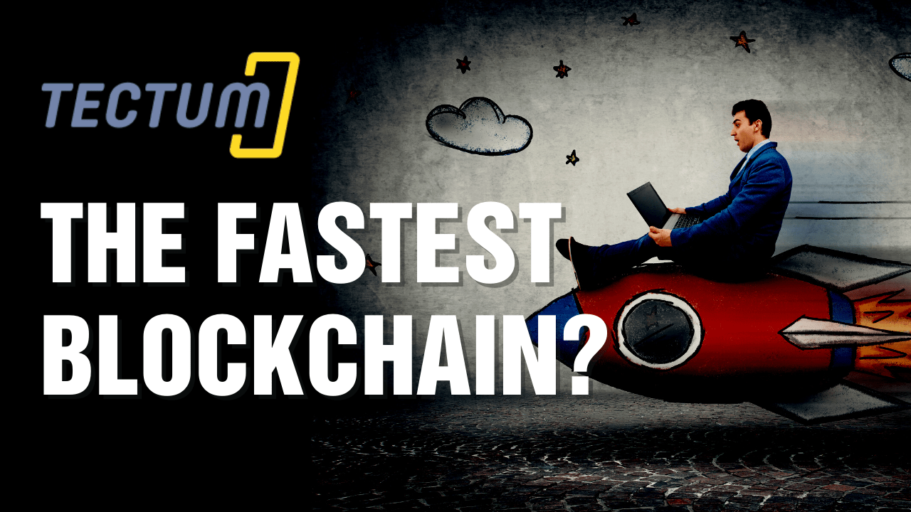 the Fastest blockchain Tectum