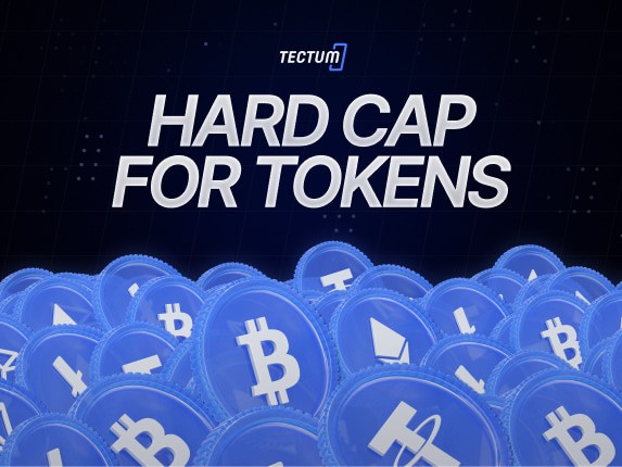 HARD CAP CRYPTO: WHAT DOES IT MEAN, AND WHY DOES IT MATTER TO TECTUM?