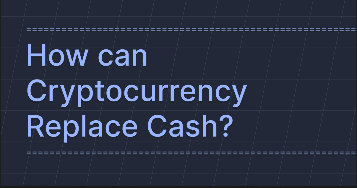 How can cryptocurrency replace cash?