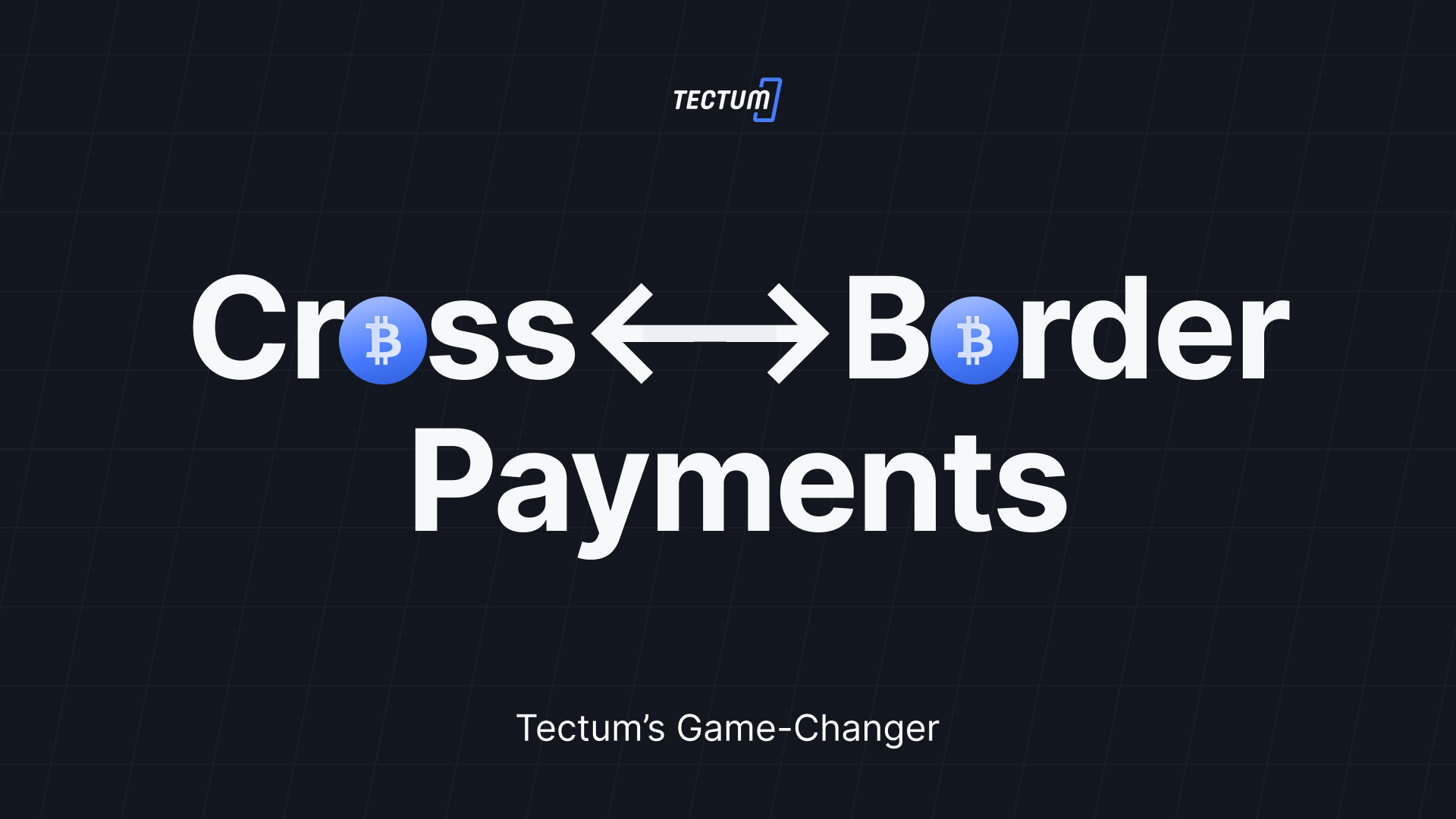Blockchain Cross-Border Payments: Tectum’s Game-Changer
