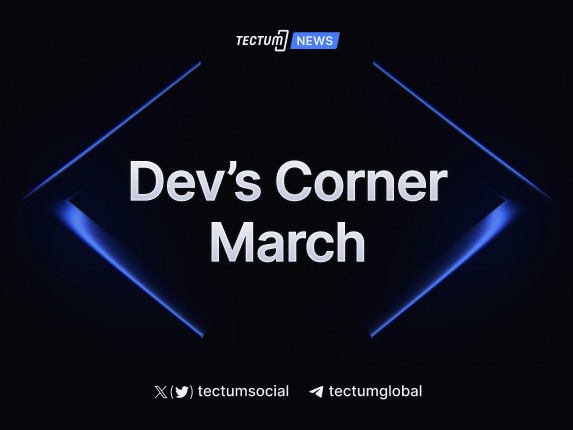 Tectum Developers Corner March Update